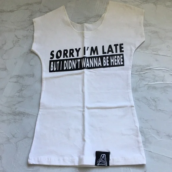 White Graphic Top Sorry I'm Late But I Didn't Wanna Be Here Tee - Picture 11 of 13